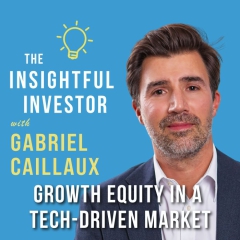#94 – Gabriel Caillaux: Growth Equity in a Tech-Driven Market