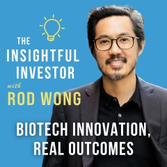 #117 - Rod Wong: Biotech Innovation, Real Outcomes
