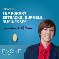 #128 - Sarah Ketterer: Temporary Setbacks, Durable Businesses