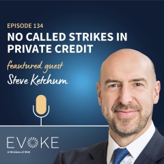 #134 - Steve Ketchum: No Called Strikes in Private Credit