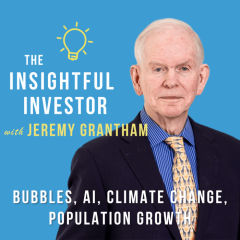 #12 - Jeremy Grantham: Bubbles, AI, Climate Change, Population Growth
