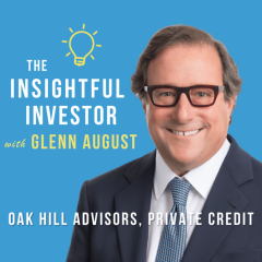 #14 – Glenn August: Oak Hill Advisors, Private Credit