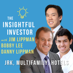 #22 – Jim Lippman, Bobby Lee, Danny Lippman: JRK, Multifamily and Hotels