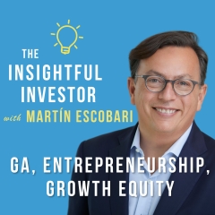 #24 – Martín Escobari: GA, Entrepreneurship, Growth Equity