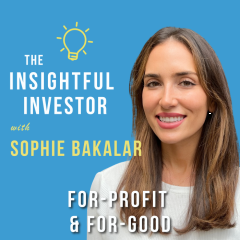 #38 – Sophie Bakalar: For-Profit & For-Good