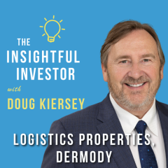 #40 – Doug Kiersey: Dermody, Logistics Properties