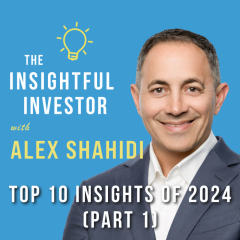 #50 – Alex Shahidi: Top 10 Insights of 2024 (Part 1)