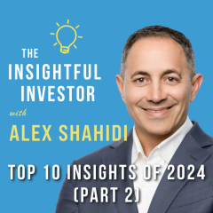 #51 – Alex Shahidi: Top 10 Insights of 2024 (Part 2)