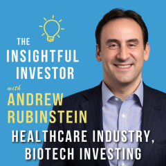 #53 – Andrew Rubinstein: Healthcare Industry, Biotech Investing