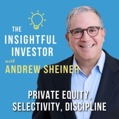 #68 – Andrew Sheiner: Private Equity, Selectivity, Discipline