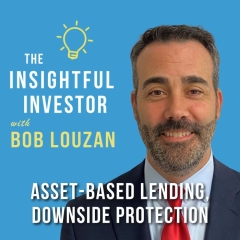 #69 – Bob Louzan: Asset-Based Lending, Downside Protection