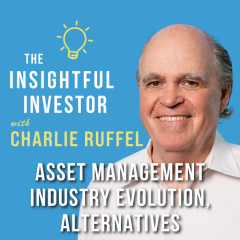 Charlie Ruffel: Asset Management Industry Evolution, Alternatives