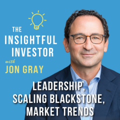 #79 – Jon Gray: Leadership, Scaling Blackstone, Market Trends