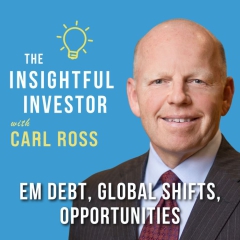 #84 – Carl Ross: EM Debt, Global Shifts, Opportunities
